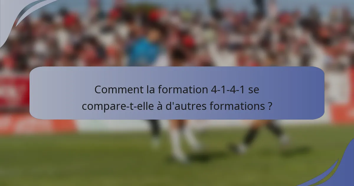 Comment la formation 4-1-4-1 se compare-t-elle à d'autres formations ?