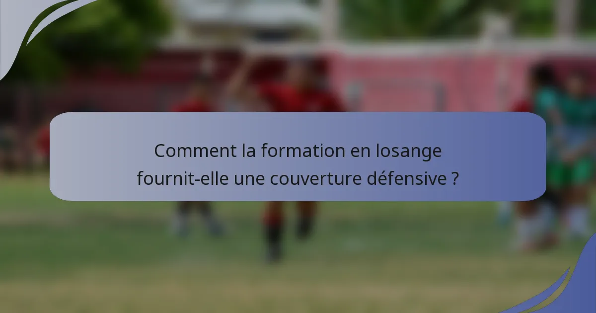 Comment la formation en losange fournit-elle une couverture défensive ?