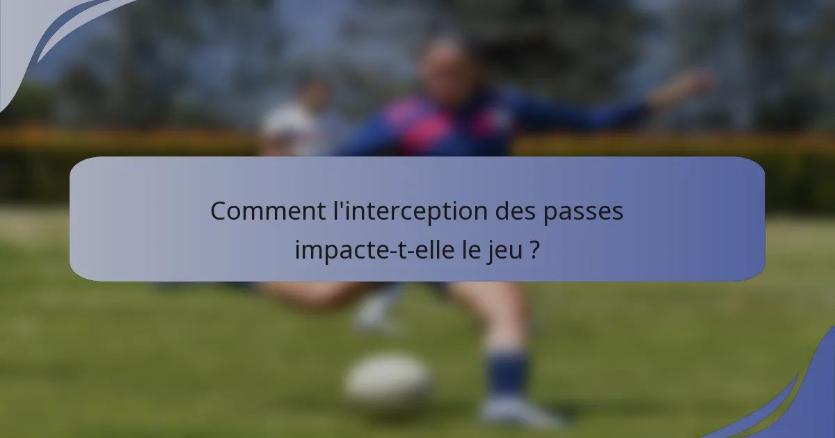 Comment l'interception des passes impacte-t-elle le jeu ?