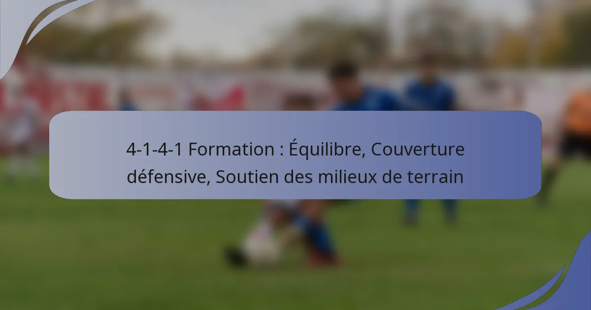 4-1-4-1 Formation : Équilibre, Couverture défensive, Soutien des milieux de terrain